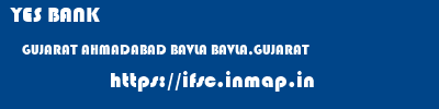 YES BANK  GUJARAT AHMADABAD BAVLA BAVLA,GUJARAT  ifsc code
